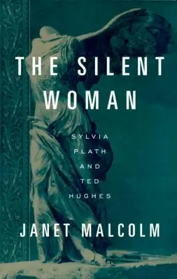 A néma nő: Sylvia Plath és Ted Hughes - The Silent Woman: Sylvia Plath and Ted Hughes