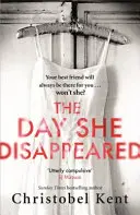 Day She Disappeared - A szerető férj című bestseller szerzőjétől - Day She Disappeared - From the bestselling author of The Loving Husband