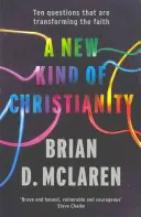 Újfajta kereszténység - Tíz kérdés, amely átalakítja a hitet - New Kind of Christianity - Ten questions that are transforming the faith