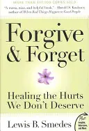 Megbocsátani és felejteni: A fájdalmak gyógyítása, amelyeket nem érdemlünk meg - Forgive and Forget: Healing the Hurts We Don't Deserve