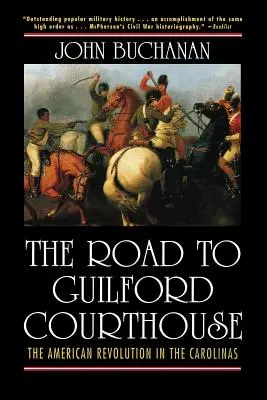 Az út a Guilford Courthouse-hoz: Az amerikai forradalom a Carolinában - The Road to Guilford Courthouse: The American Revolution in the Carolinas