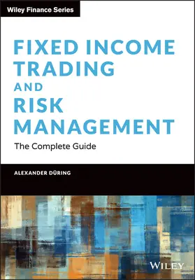 Fixed Income Trading and Risk Management: A teljes útmutató - Fixed Income Trading and Risk Management: The Complete Guide