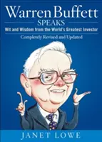 Warren Buffett beszél: A világ legnagyobb befektetőjének szellemisége és bölcsességei - Warren Buffett Speaks: Wit and Wisdom from the World's Greatest Investor