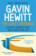 Az elveszett kontinens: A Bbc Európa-szerkesztője Európa legsötétebb órájáról a második világháború óta - The Lost Continent: The Bbc's Europe Editor on Europe's Darkest Hour Since World War Two