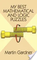 A legjobb matematikai és logikai feladványaim - My Best Mathematical and Logic Puzzles