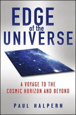 Az univerzum pereme: Utazás a kozmikus horizonton túlra és azon túlra - Edge of the Universe: A Voyage to the Cosmic Horizon and Beyond