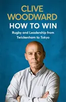 Hogyan nyerjünk: Rögbi és vezetés Twickenhamtől Tokióig - How to Win: Rugby and Leadership from Twickenham to Tokyo