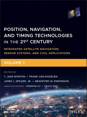 Helymeghatározási, navigációs és időzítési technológiák a 21. században: Integrált műholdas navigáció, érzékelőrendszerek és polgári alkalmazások - Position, Navigation, and Timing Technologies in the 21st Century: Integrated Satellite Navigation, Sensor Systems, and Civil Applications