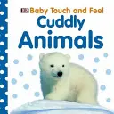 Baby Touch and Feel Cuddly Animals (Baba tapintható és tapintható ölelkezős állatok) - Baby Touch and Feel Cuddly Animals