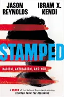 Stamped: Rasszizmus, antirasszizmus és te: A National Book Award-díjas Stamped from the Beginning újrakeverve - Stamped: Racism, Antiracism, and You: A Remix of the National Book Award-Winning Stamped from the Beginning