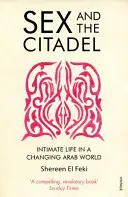 Szex és a Citadella - Intim élet a változó arab világban - Sex and the Citadel - Intimate Life in a Changing Arab World