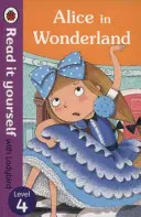 Alice Csodaországban - Olvasd el magad a Ladybirddel - 4. szint - Alice in Wonderland - Read it yourself with Ladybird - Level 4