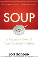 Leves: Recept a nagyszerűség kultúrájának megteremtéséhez - Soup: A Recipe to Create a Culture of Greatness