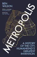 Metropolis - A város története, az emberiség legnagyobb találmánya - Metropolis - A History of the City, Humankind's Greatest Invention