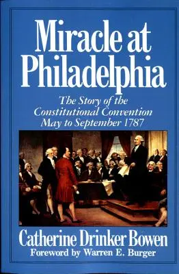 Csoda Philadelphiában: Az alkotmányozó gyűlés története 1787 május - szeptembere - Miracle at Philadelphia: The Story of the Constitutional Convention May - September 1787