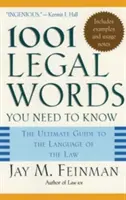 1001 jogi szó, amelyet ismernie kell: A jog nyelvének végső útmutatója - 1001 Legal Words You Need to Know: The Ultimate Guide to the Language of the Law