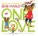 One Love: (Zenei gyermekkönyvek, Afrikai-amerikai gyermekkönyvek, Bob Marley könyv gyerekeknek) - One Love (Music Books for Children, African American Baby Books, Bob Marley Book for Kids)