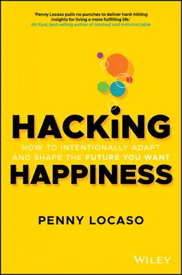 Hacking Happiness: Hogyan alkalmazkodjunk szándékosan és alakítsuk ki a kívánt jövőt? - Hacking Happiness: How to Intentionally Adapt and Shape the Future You Want