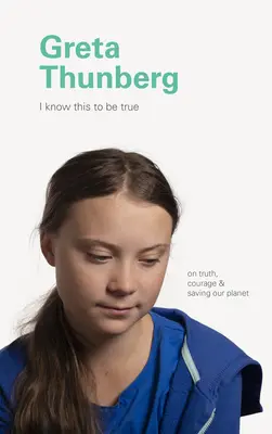 Greta Thunberg: Thun Thunberg: Az igazságról, a bátorságról és a bolygónk megmentéséről - Greta Thunberg: On Truth, Courage, and Saving Our Planet