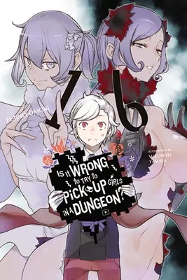 Is It Wrong to Try to Get Up Girls in a Dungeon?, Vol. 16 (Light Novel) - Is It Wrong to Try to Pick Up Girls in a Dungeon?, Vol. 16 (Light Novel)