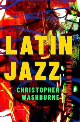 Latin jazz: A másik jazz - Latin Jazz: The Other Jazz