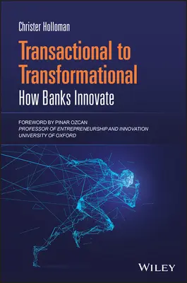 A tranzakciótól az átalakulásig: Hogyan innoválnak a bankok? - Transactional to Transformational: How Banks Innovate