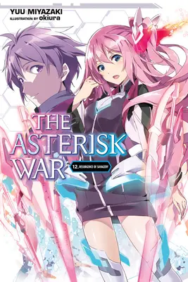 The Asterisk War, Vol. 12 (Light Novel): A vadság feltámadása - The Asterisk War, Vol. 12 (Light Novel): Resurgence of Savagery