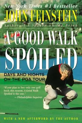 Egy jó sétát elkényeztetve: Napok és éjszakák a PGA Touron - A Good Walk Spoiled: Days and Nights on the PGA Tour