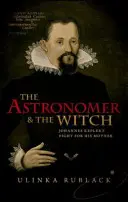 A csillagász és a boszorkány: Johannes Kepler harca az anyjáért - The Astronomer & the Witch: Johannes Kepler's Fight for His Mother