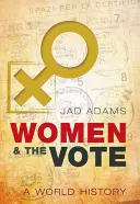 A nők és a szavazás: Világtörténelem - Women and the Vote: A World History