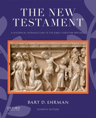 Az Újszövetség: Történelmi bevezetés a korai keresztény írásokba - The New Testament: A Historical Introduction to the Early Christian Writings