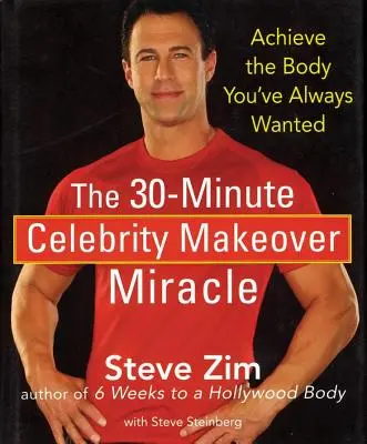 A 30 perces hírességek átalakítási csodája: Érje el azt a testet, amire mindig is vágyott - The 30-Minute Celebrity Makeover Miracle: Achieve the Body You've Always Wanted