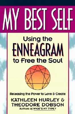 A legjobb énem: Az Enneagram használata a lélek felszabadítására - My Best Self: Using the Enneagram to Free the Soul