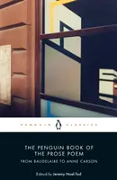 The Penguin Book of the Prosa Poem: Baudelaire-től Anne Carsonig - The Penguin Book of the Prose Poem: From Baudelaire to Anne Carson