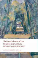 Hat francia költő a tizenkilencedik századból: Lamartine, Hugo, Baudelaire, Verlaine, Rimbaud, Mallarme - Six French Poets of the Nineteenth Century: Lamartine, Hugo, Baudelaire, Verlaine, Rimbaud, Mallarme