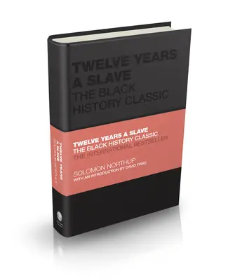 Tizenkét év rabszolga: A fekete történelem klasszikusa - Twelve Years a Slave: The Black History Classic