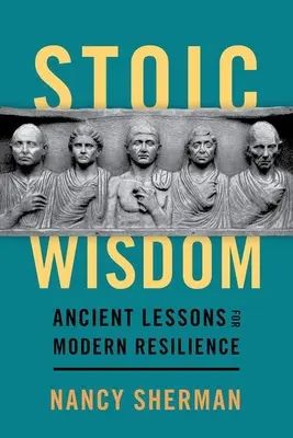 Sztoikus bölcsesség: Ősi leckék a modern ellenálló képességhez - Stoic Wisdom: Ancient Lessons for Modern Resilience