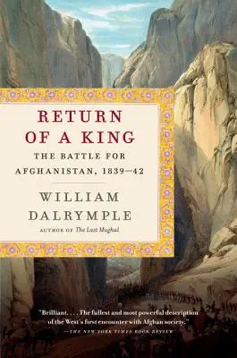 Egy király visszatérése: Az Afganisztánért vívott csata, 1839-42 - Return of a King: The Battle for Afghanistan, 1839-42