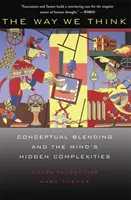 Ahogyan gondolkodunk: A fogalmi keveredés és az elme rejtett komplexitásai - The Way We Think: Conceptual Blending and the Mind's Hidden Complexities