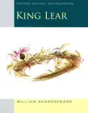 Lear király: Oxford School Shakespeare - King Lear: Oxford School Shakespeare