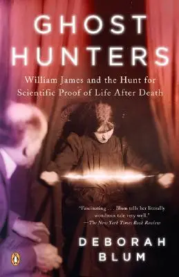 Ghost Hunters: William James és a halál utáni élet tudományos bizonyításának keresése - Ghost Hunters: William James and the Search for Scientific Proof of Life After Death