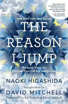 Az ok, amiért ugrok: Egy tizenhárom éves autista fiú belső hangja - The Reason I Jump: The Inner Voice of a Thirteen-Year-Old Boy with Autism