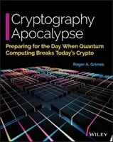 Kriptográfiai apokalipszis: Felkészülés arra a napra, amikor a kvantumszámítástechnika megtörik a mai kriptográfiát - Cryptography Apocalypse: Preparing for the Day When Quantum Computing Breaks Today's Crypto