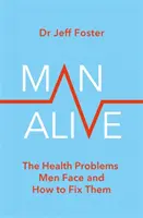 Man Alive - A férfiak egészségügyi problémái és a megoldásuk - Man Alive - The health problems men face and how to fix them