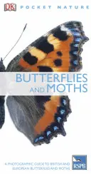 Pillangók és lepkék - Fotókalauz a brit és európai pillangókhoz és lepkékhez - Butterflies and Moths - A Photographic Guide to British and European Butterflies and Moths