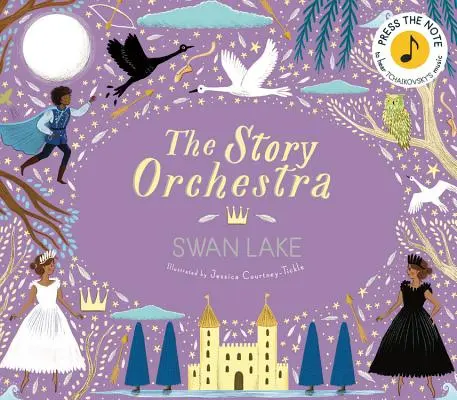 A Story Orchestra: Hattyúk tava: Nyomd meg a hangjegyet, hogy meghallgasd Csajkovszkij zenéjét - The Story Orchestra: Swan Lake: Press the Note to Hear Tchaikovsky's Music