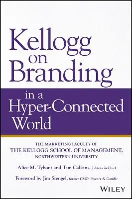 Kellogg on Branding in a Hyper-Connected World (Kellogg a márkaépítésről a hiperkapcsolatos világban) - Kellogg on Branding in a Hyper-Connected World