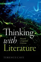 Gondolkodás irodalommal: Egy kognitív kritika felé - Thinking with Literature: Towards a Cognitive Criticism