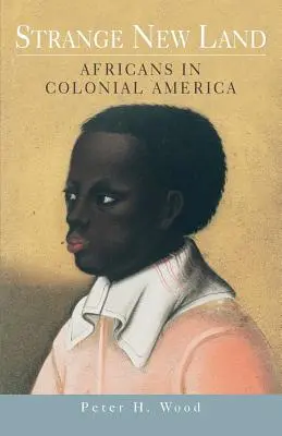 Furcsa új föld: Afrikaiak a gyarmati Amerikában - Strange New Land: Africans in Colonial America