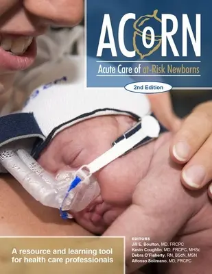 Makk: A veszélyeztetett újszülöttek akut ellátása: Forrás és tanulási eszköz az egészségügyi szakemberek számára - Acorn: Acute Care of At-Risk Newborns: A Resource and Learning Tool for Health Care Professionals